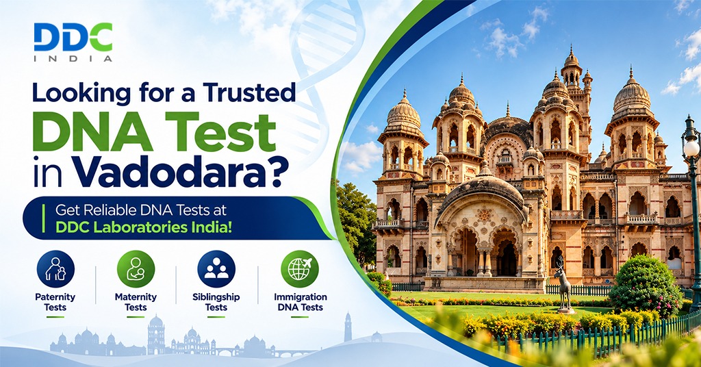 Accredited and Reliable Immigration DNA Tests in Vadodara for a Seamless Family Reunification
